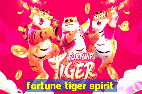 fortune tiger spirit